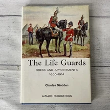 The Life Guards Dress & Appointments 1660-1914 by Charles Stadden Almark Publ.