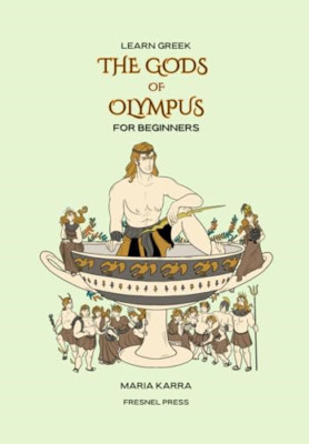 Learn Greek: The Gods of Olympus for Beginners - Paperback NEW Karra, Maria 01/0