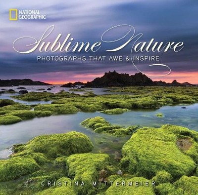 Cristina Mittermeier Sublime Nature (Gebundene Ausgabe)