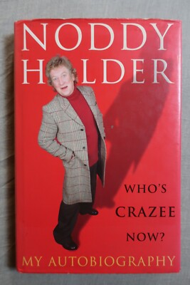 NODDY HOLDER Who s crazy now ~ My Autobiography ~ AUTOGRAPHED!