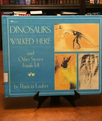 DINOSAURS WALKED HERE: & Other Stories Fossils Tell by Patricia Lauber (1ST-1ST)