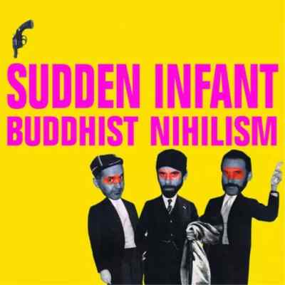 Sudden Infant : Buddhist Nihilism (CD) Album - New and Sealed