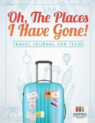 Planners & Notebooks Insp Oh, The Places I Have Gone! Travel Journ (Taschenbuch)