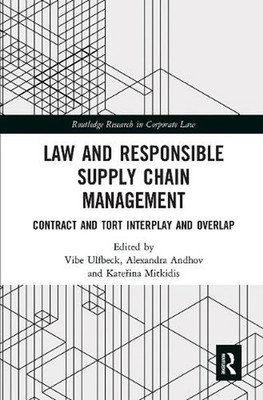 Law and Responsible Supply Chain Management: Contract and Tort Interplay and Ove