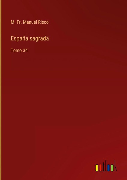 M. Fr. Manuel Risco | EspañA Sagrada | Buch | Spanisch (2022) | Tomo 34-image