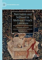 Narcissism And Selfhood In Medieval French Literature Nicholas Ealy