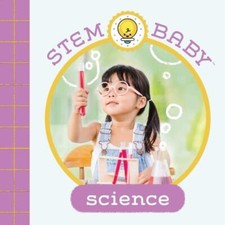 STEM Baby: Science: (STEM Books for Babies, Tinker and Maker Books for Babies) 