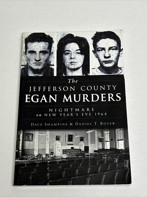 Jefferson County Egan Murders Nightmare on New Year's Eve 1964 by Dave Shampine