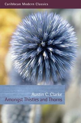 Amongst Thistles and Thorns Paperback Austin C. Clarke