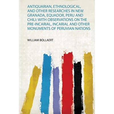 Antiquarian, Ethnological, and Other Researches in New  -  NEW William Bollaer 2