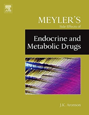 MEYLER'S SIDE EFFECTS OF ENDOCRINE AND METABOLIC DRUGS By Aronson Ma Dphil Mbchb