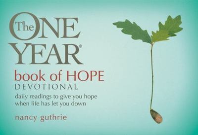 The One Year Book of Hope Devotional: Daily Readings to Give You Hope When...