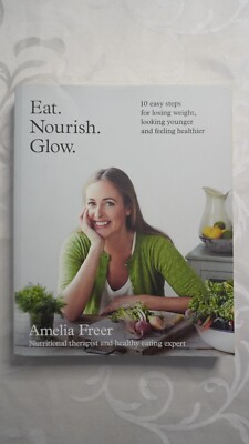 Eat. Nourish. Glow. By Amelia Freer - EXCELLENT CONDITION