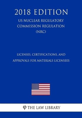 Licenses, Certifications, and Approvals for Materials Licensees (Us Nuclear Regu