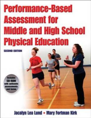 Performance-Based Assessment for Middle and High School Physical Educatio - GOOD