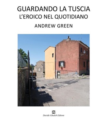 Neues Buch - Andrew Green. Blick auf die Tuscia. Der Held in der Zeitung. Ediz. 