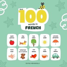 First 100 Words in French: French Language Learning for Kids, Bilingual French B
