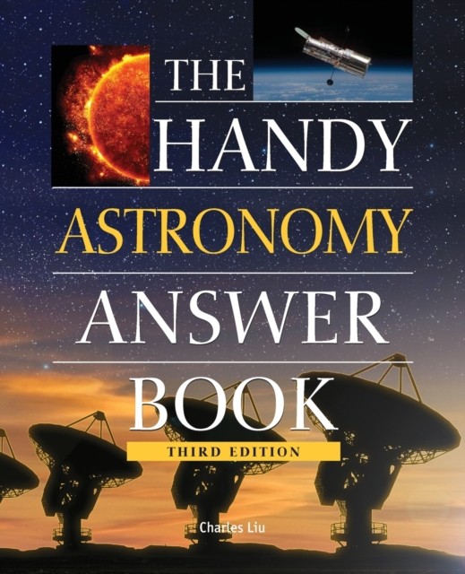 The Handy Astronomy Answer Book by Charles, Ph.D. Liu (Paperback Book)