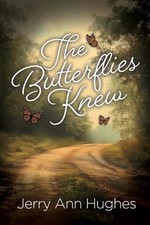 The Butterflies Knew by Jerry Ann Hughes Paperback Book