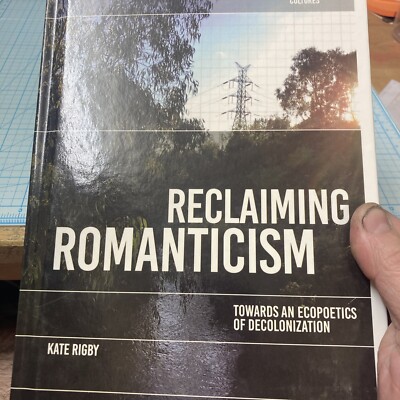 USED Reclaiming Romanticism: Towards An Ecopoetics Of Decolonization/GREAT PRICE