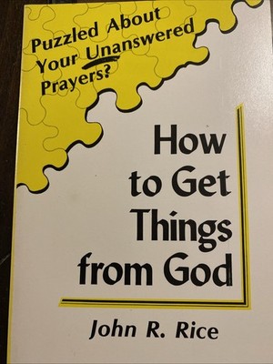 How To Get Things From God By John R. Rice