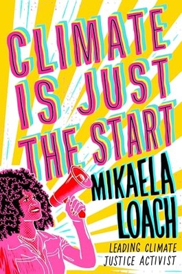 Climate Is Just the Start : . . -  NEW Mikaela Loach 2025