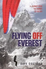 Flying Off Everest: A Journey From The Summit To The Sea by Dave Costello (Engli