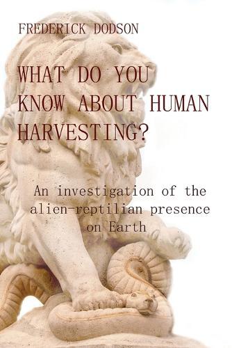 Frederick Dodson What do you know about human harvesting? (Tascabile)