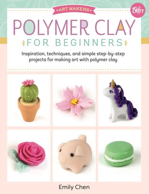 Polymer Clay for Beginners | Emily Chen | Englisch | Taschenbuch | 2019
