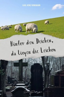 Hinter den Deichen, da liegen die Leichen | Karl-Heinz Brinkmann | Taschenbuch