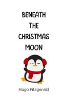 Hugo Fitzgerald | Beneath The Christmas Moon | Taschenbuch | Englisch (2024)