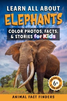 Learn All About Elephants Color Photos, Facts, and Stor -  NEW Animal Fact Fin 2
