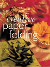 Creative Paper Folding by Mickey Baskett: Used