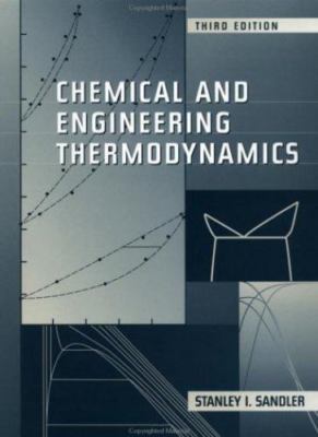 Chemical and Engineering Thermodynamics by Stanley I. Sandler
