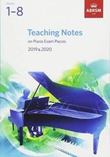 Teaching Notes on Piano Exam Pieces 2019  2020, ABRSM Grades 1-8 (ABRSM  - GOOD
