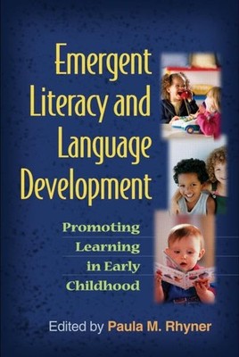 Emergent Literacy and Language Development: Promoting Learning in Early Chil...