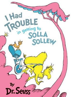 I Had Trouble in Getting to Solla Sollew - hardcover Dr. Seuss