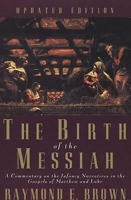 The Birth of the Messiah; A new updated edition: A Commentary on the Infancy...