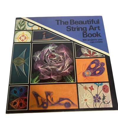 1978 The Beautiful String Art Book 100 Projects YOU Can Create Hardcover Gautard