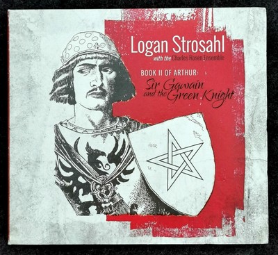 Logan Strosahl 'Book II of King Arthur: Sir Gawain and the Green Knight' CD 