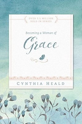 Becoming a Woman of Grace - Paperback By Heald, Cynthia - GOOD