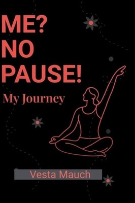 ME ? No PAUSE: My journey by Vesta Mauch Hardcover Book