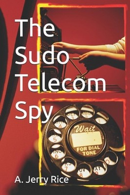 The Sudo Telecom Spy by A. Jerry Rice Paperback Book