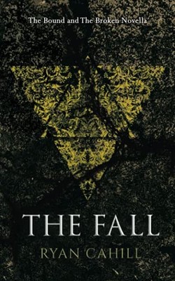 The Fall: An Epic Fantasy Adventure (The Bound and The Broken) - paperback C...