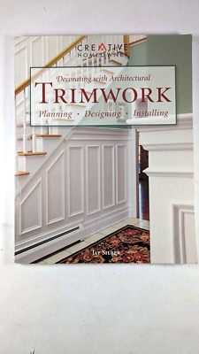 TRIMWORK Decorating with Architectural: Planning, Designing, Installing