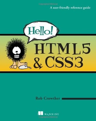 Hello! HTML5 & CSS3: A user-friendly reference guide,Rob Crowthe