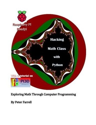 HACKING MATH CLASS WITH PYTHON: EXPLORING MATH THROUGH By Peter A. Farrell *VG+*