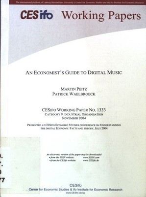 An Economist's Guide to Digital Music; CESifo Working Paper No. 1333; Peitz, Mar