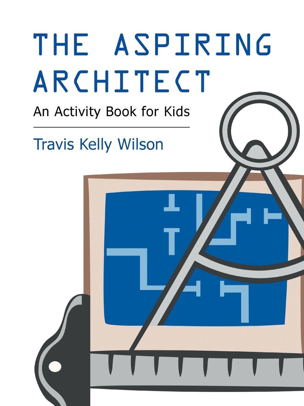 Thumbnail - The Aspiring Architect | Travis Kelly Wilson | An Activity Book For