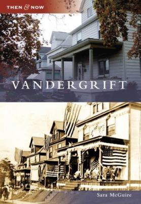 Vandergrift: Then & Now by Sara McGuire 2009 PB Pittsburgh VERY GOOD